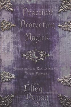 Practical Protection Magick By Ellen Dugan